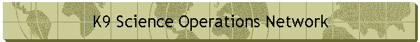 K9 Science Operations Network